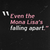 text - mona lisa is falling apart